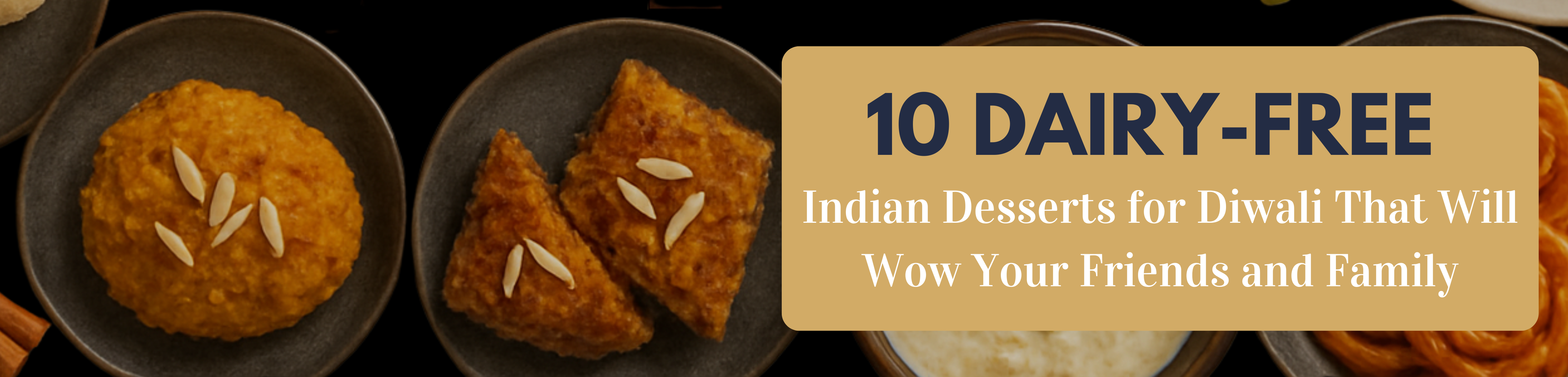 10 Dairy-Free Indian Desserts for Diwali That Will Wow Your Friends and Family