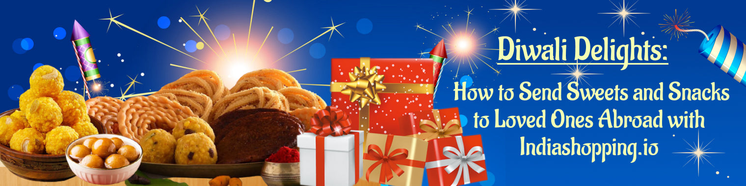 Diwali Delights: How to Send Sweets and Snacks to Loved Ones Abroad with Indiashopping.io
