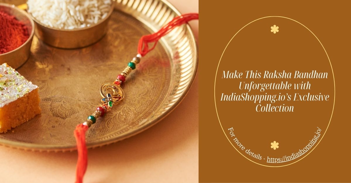 Make This Raksha Bandhan Unforgettable with IndiaShopping.io’s Exclusive Collection