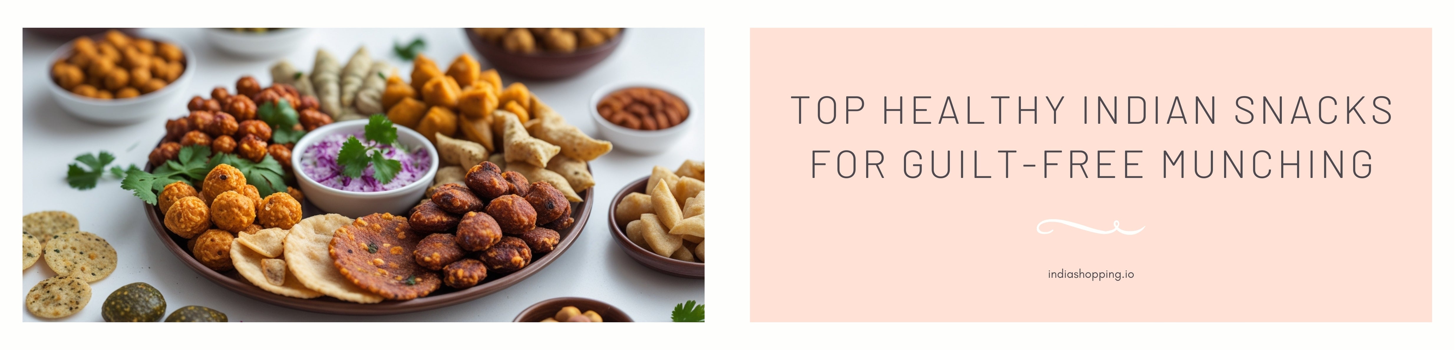 Top 10 Healthy Indian Snacks for Guilt-Free Munching