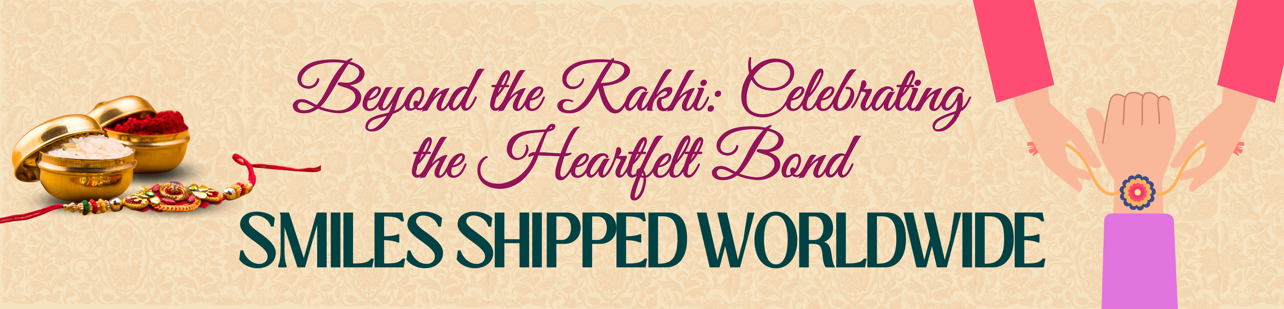 Rakhi celebration banner with traditional roli chawal, rakhi tying illustration, and the text 'Beyond the Rakhi: Celebrating the Heartfelt Bondsha - Smiles Shipped Worldwide