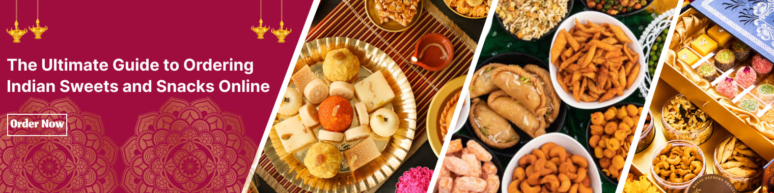 The Ultimate Guide to Ordering Indian Sweets and Snacks Online