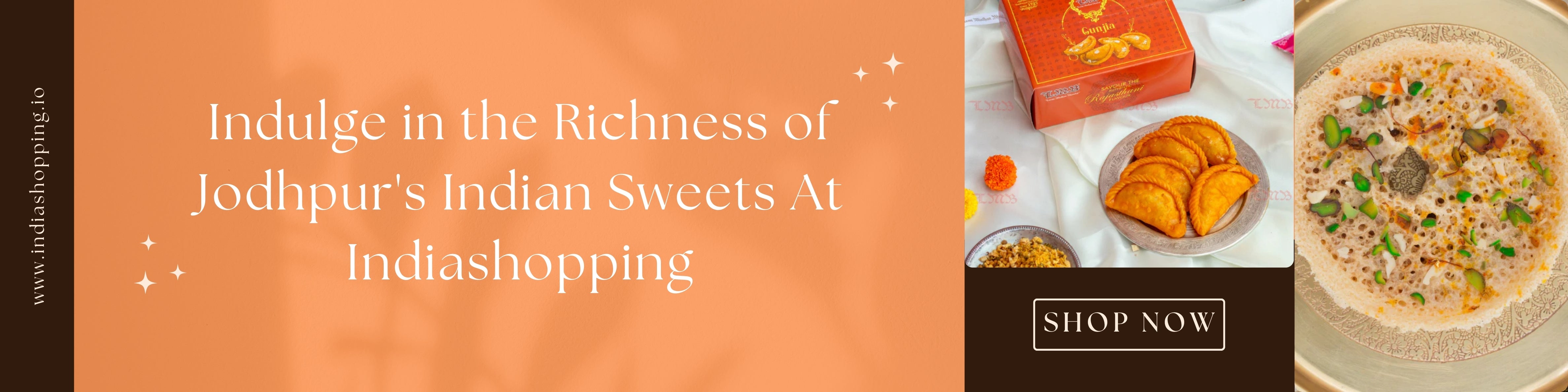 Indulge in the Richness of Jodhpur's Indian Sweets At Indiashopping