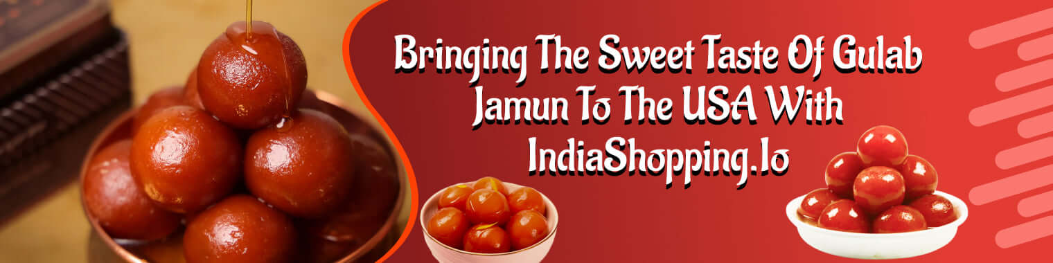 Indulge in the Sweetness of Gulab Jamun in the USA with IndiaShopping.io