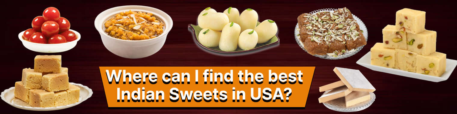 Where can I find the best Indian Sweets in USA?