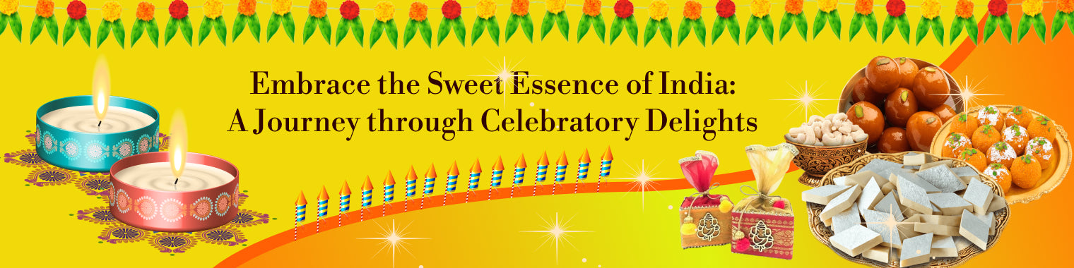 Embrace the Sweet Essence of India: A Journey through Celebratory Delights