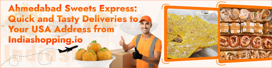 Ahmedabad Sweets Express: Quick and Tasty Deliveries to Your USA Address from Indiashopping.io