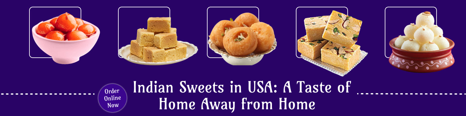 Indian Sweets in USA: A Taste of Home Away from Home