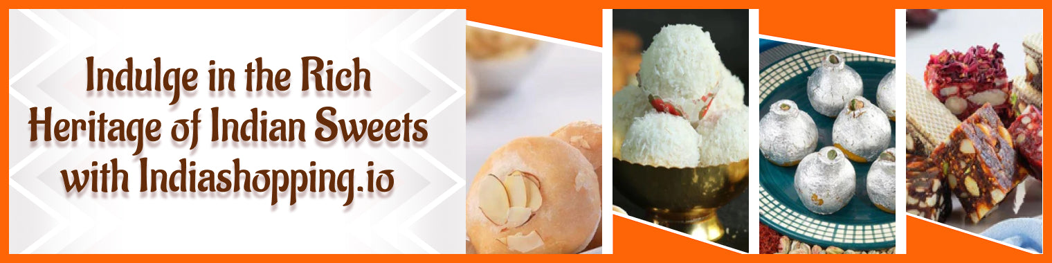 Indulge in the Rich Heritage of Indian Sweets with Indiashopping.io