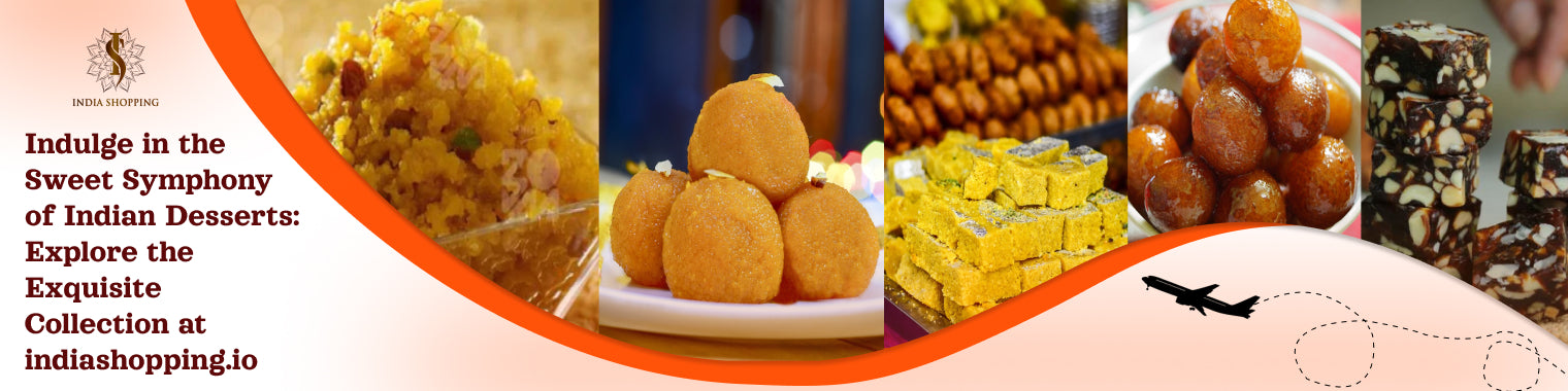 Indulge in the Sweet Symphony of Indian Desserts: Explore the Exquisite Collection at indiashopping.io