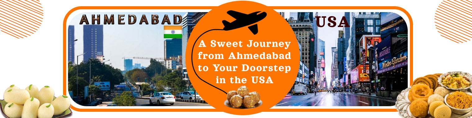 A Sweet Journey from Ahmedabad to Your Doorstep in the USA