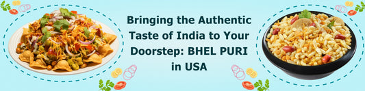 Bringing the Authentic Taste of India to Your Doorstep: BHEL PURI in USA