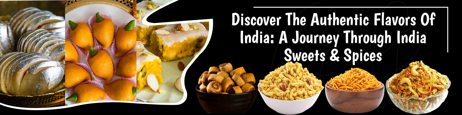 Discover the Authentic Flavors of India: A Journey through India Sweets & Spices