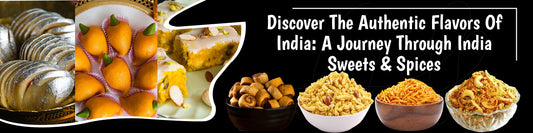 Discover the Authentic Flavors of India: A Journey through India Sweets & Spices