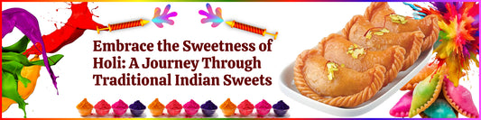 Embrace the Sweetness of Holi: A Journey Through Traditional Indian Sweets