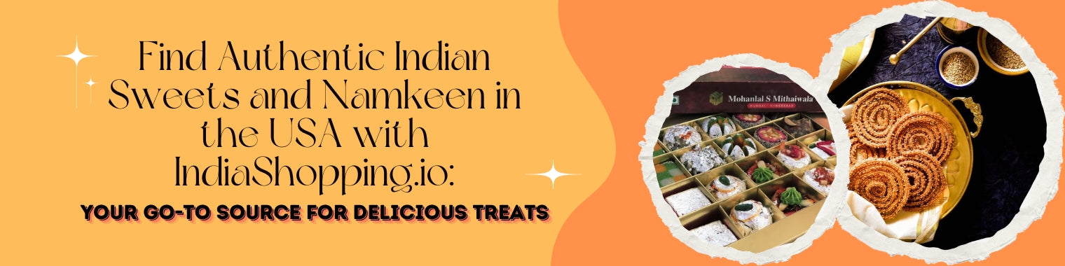 Find Authentic Indian Sweets and Namkeen in the USA with IndiaShopping.io: Your Go-To Source for Delicious Treats